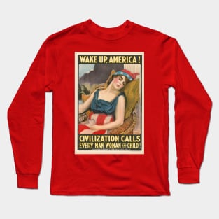 Wake up America! Civilization calls every man, woman and child! Long Sleeve T-Shirt